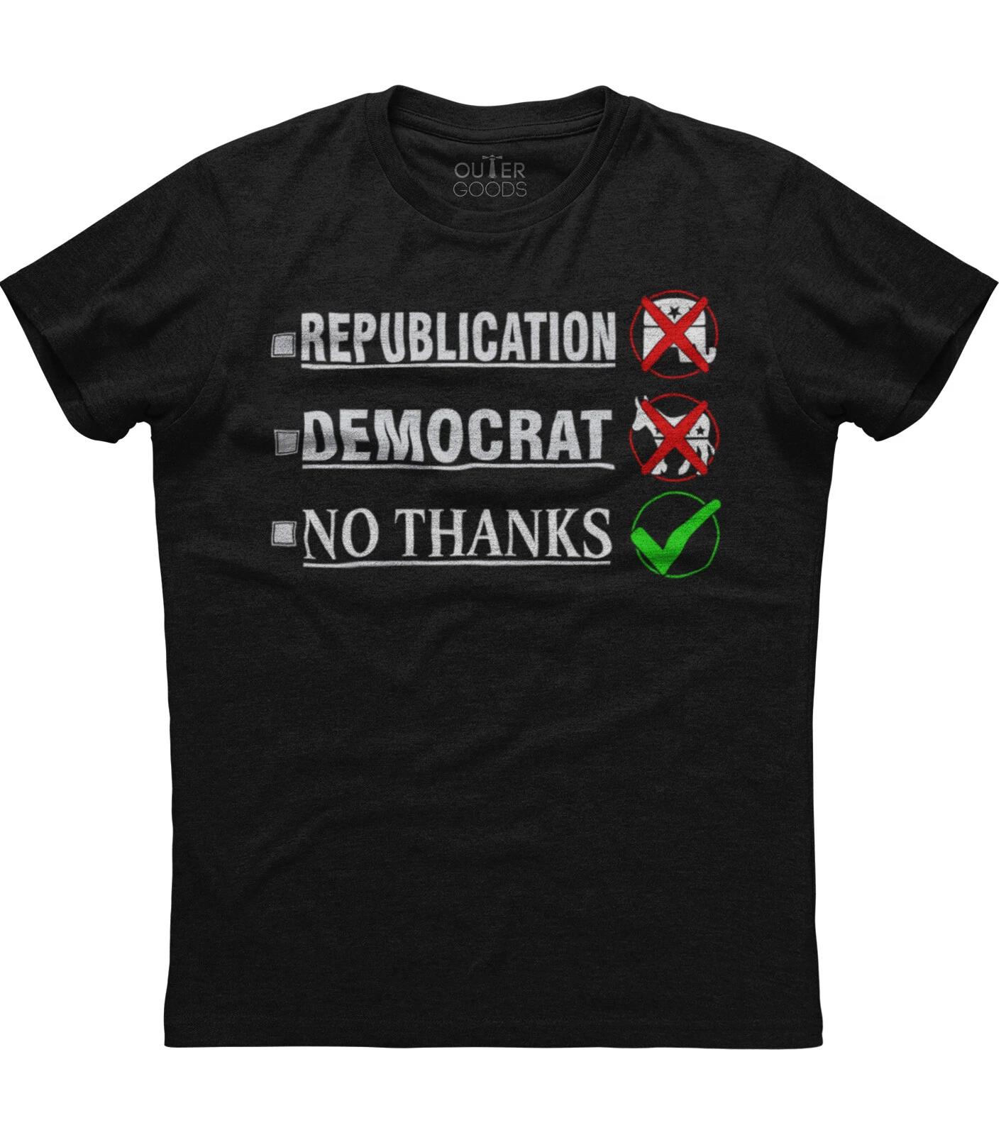 Republican Democrat No Thanks Sarcasm Anti Political Party Unisex T-Shirt 3XL
