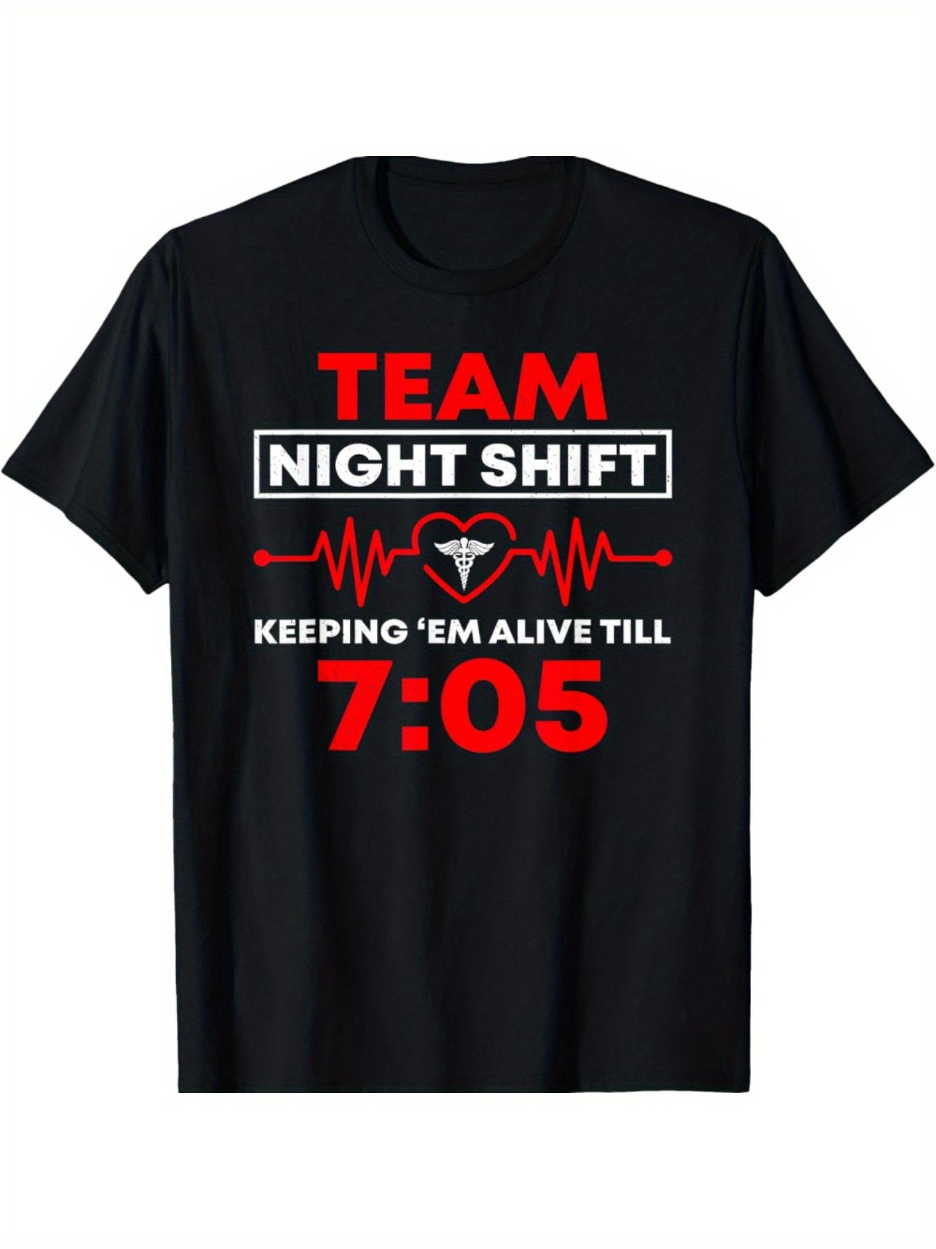 Funny Night Shift Team Keeps Me Alive Nurse T-Shirt - Comfortable S