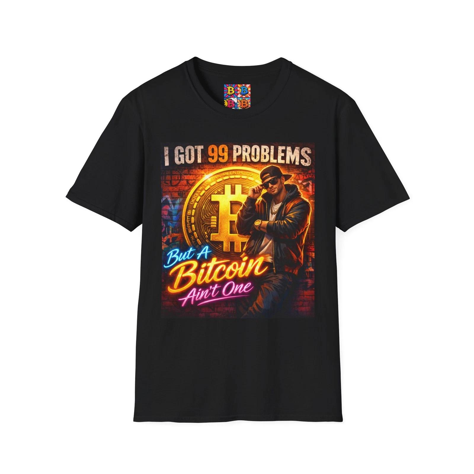 I Got 99 Problems But A Bitcoin Ain t One T-Shirt | Crypto Hip Hop XL