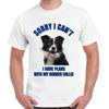 Sorry I Can`t Plan Border Collie Dog Men Women Cool Gift Unisex T Shirt 2533