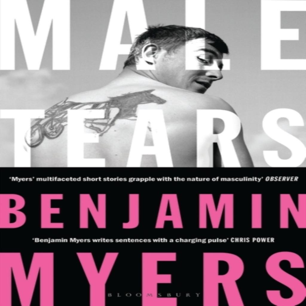Male Tears by Benjamin Myers Paperback Book 9781526611369