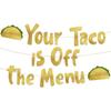 Your Taco Is Off The Menu Gold Glitter Banner - Funny Bachelorette Party Decorations, Favors and Supplies