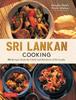 The Sri Lankan Cooking : 64 Fabulous Recipes from the Chefs and Kitchens of Sri Lanka Book