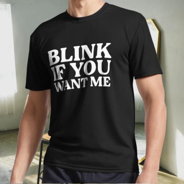 

New Shirt Blink If You Want Me Active Logo T-Shirt Funny Size S to 5XL L