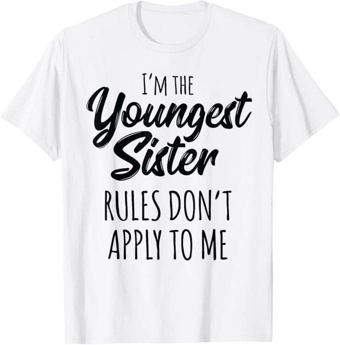 

Youngest Sister Shirt Rules Don t Apply To Me Funny Sibling T-Shirt L