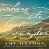 Where the Lost Wander by Amy Harmon Paperback Book 9781542017961
