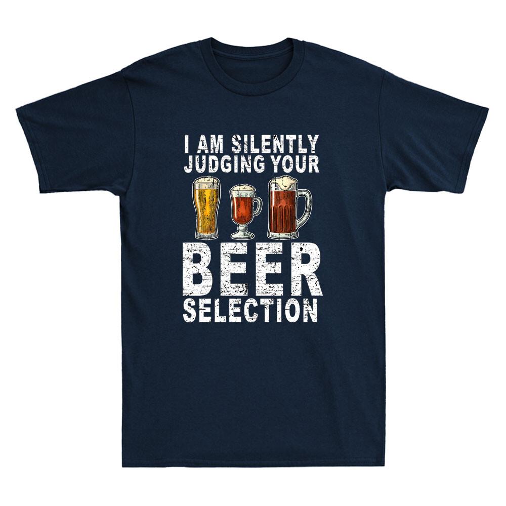I Am Silently Judging Your Beer Selection Funny Beer Drinking Joke Men s T-Shirt M