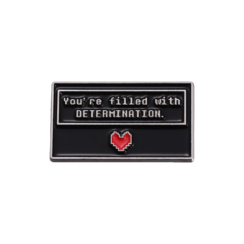 You re Filled With Determination Enamel Pin Sans Undertale Game Brooch Lapel Backpack Badge Funny Jewelry Gift For Friends