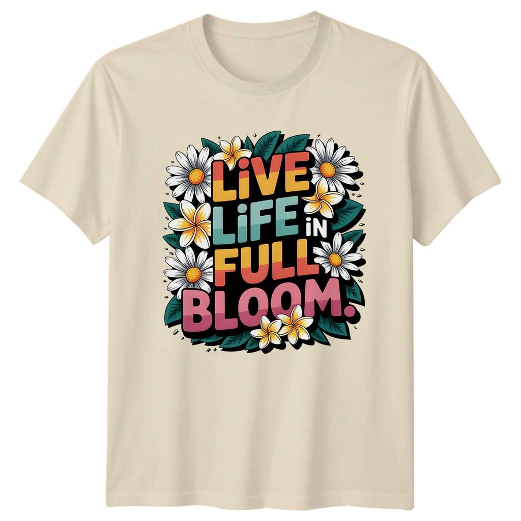 Live Life In Full Bloom Unisexs TShirt Self Care Floral Birthday Gift For Her