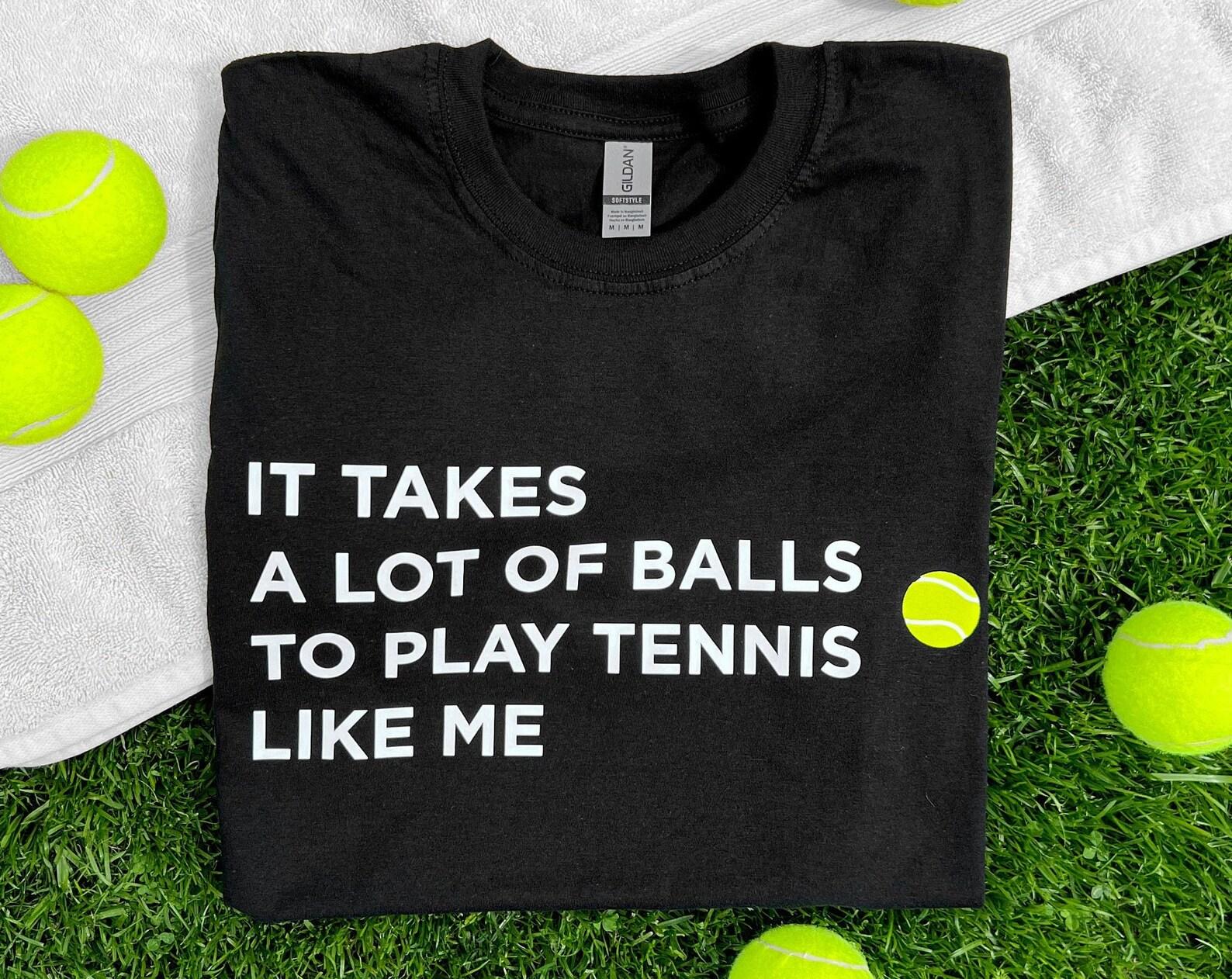 Funny Tennis Shirt: It Takes A Lot Of Balls Quote, Casual Player Apparel S