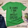 Funny of Course I Talk To Myself Sometimes I Need Expert Advice Graphic T-shirt Men Casual Tshirt Fashion Summer T Shirt Clothes