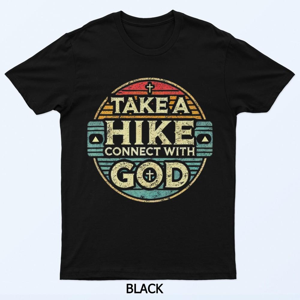 

Take A Hike Connect With God Nature Hiking Camping Outdoor T-Shirt S