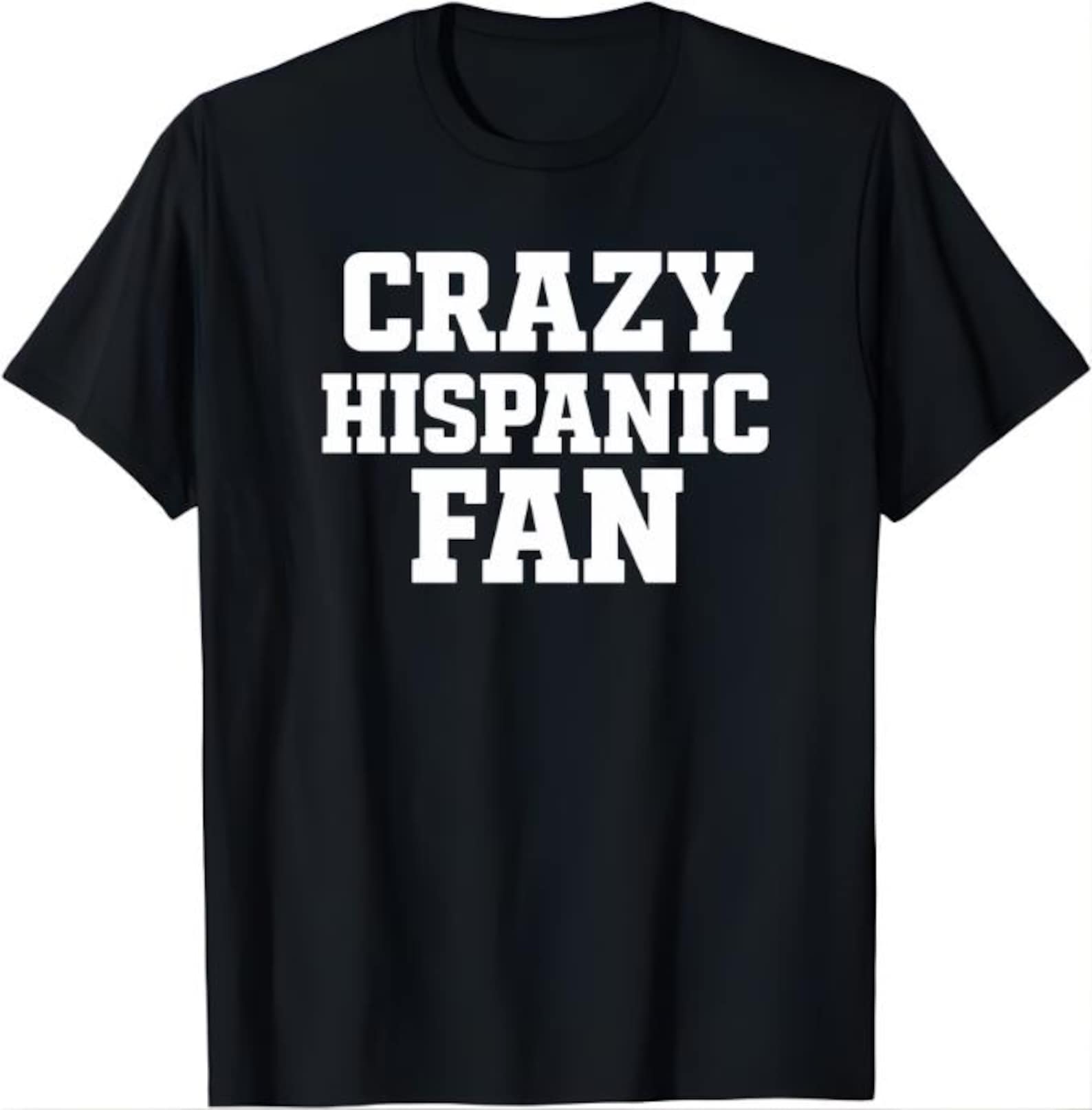 Crazy Hispanic Fan T-Shirt, Hispanic Pride Gift, Latino Sports Fan Graphic Tee, Funny Latino Culture Shirt S