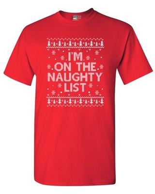 I'm On The Naughty List Santa Christmas Funny DT Adult T-Shirt Tee Unisex T-Shirt