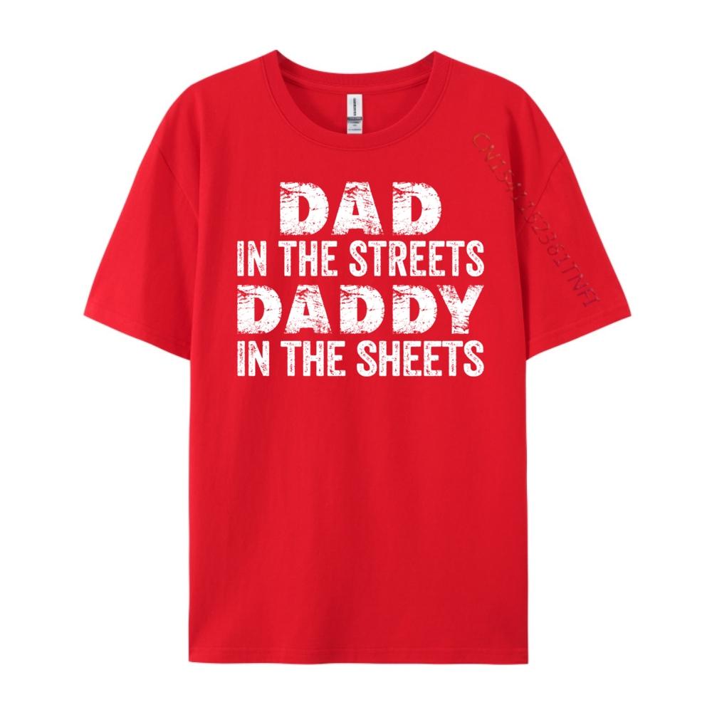 Dad In The Streets Daddy In The Sheets Graphic T Shirts Men Cotton Mens TShirts Cool Fashion T Shirt S