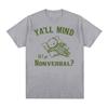 Yall Mind If I Go Nonverbal Bear Retro Graphic T Shirt Funny Minimalistic Meme Tshirt Unisex Women Fashion Gothic Oversized Tshirt