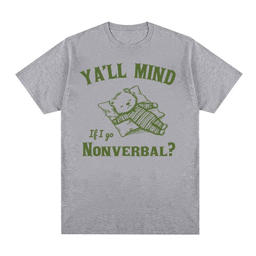 Yall Mind If I Go Nonverbal Bear Retro Graphic T Shirt Funny Minimalistic Meme Tshirt Unisex Women Fashion Gothic Oversized Tshirt