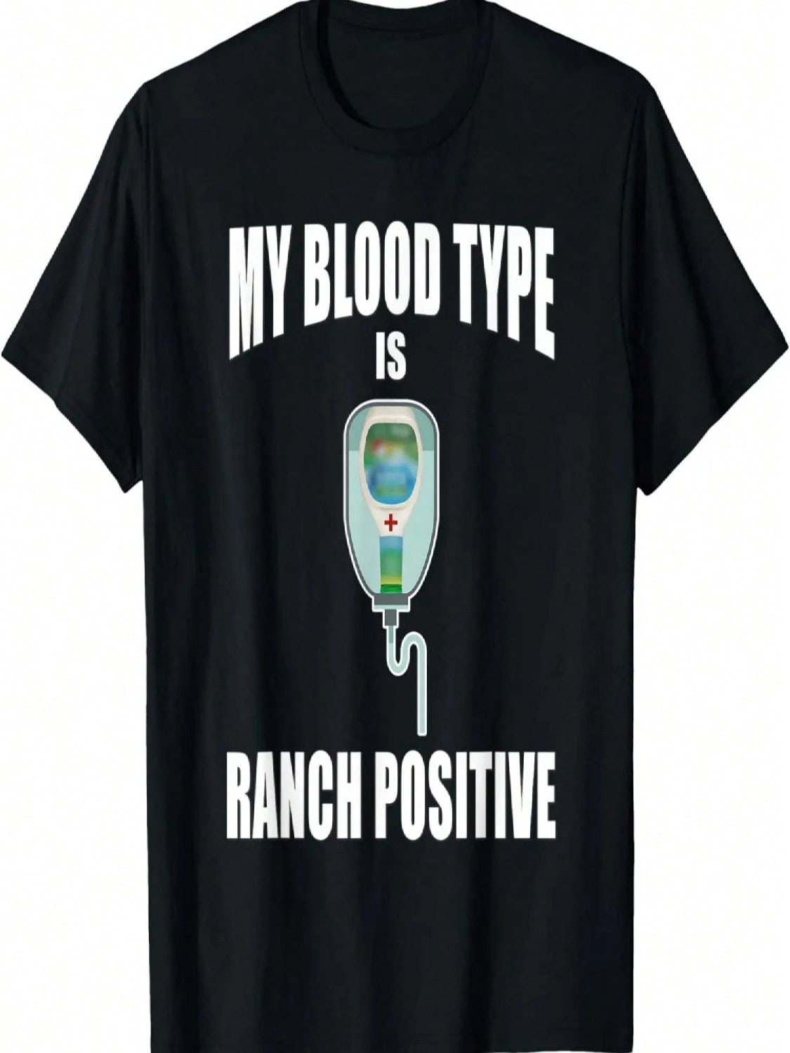 My Blood Type Is Ranch Positive Funny Ranch Dressing T-Shirt S разноцветный