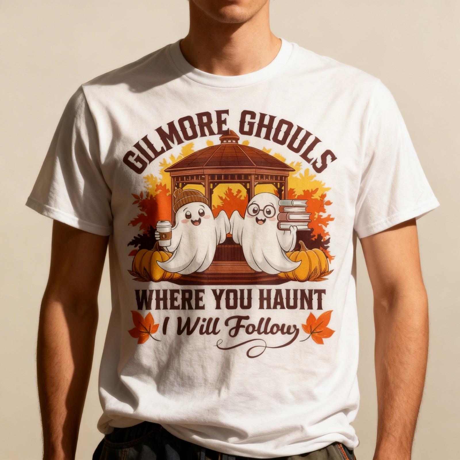 Gilmore Ghouls Where You Haunt I Will Follow Apparel T-Shirt S-5XL S