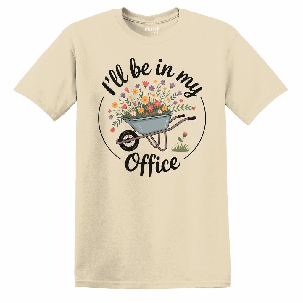 Ill Be In My Office Gardener Edition T-Shirt Classic Fit Cotton Tee