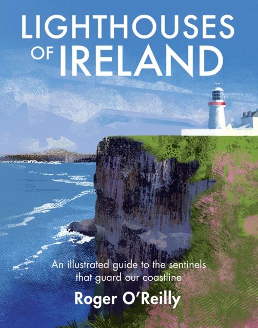 Kniha Lighthouses of Ireland : An Illustrated Guide To the Sentinels That Guard Our Coastline