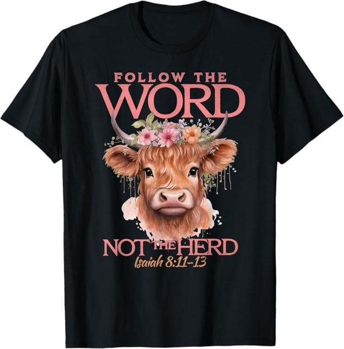 Follow The Word Not The Herd Christian Western Highland Cow T-Shirt Unisex T-Shirt S