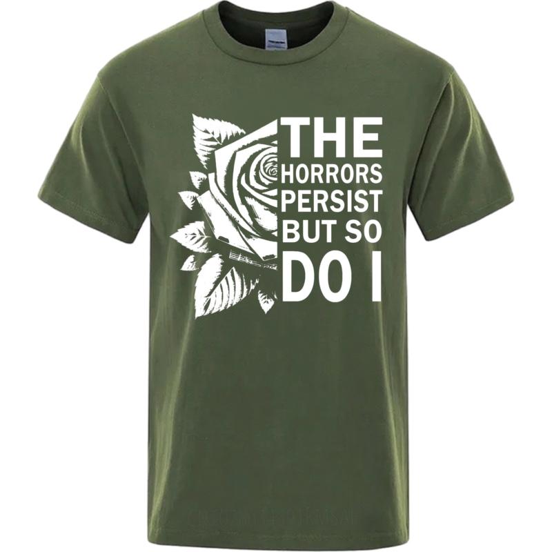 

Soft Cotton Tee Workout Men summer tshirt Vintage The Horrors Persist But So Do I Fashionable Teenagers tees Breathable Tee 4XL