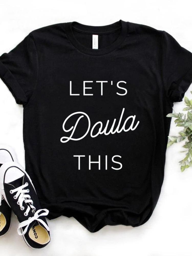 Let's Doula This Letter Print Women T Shirt Short Sleeve O Neck Loose Women Tshirt Ladies Fashion Tee Shirt Tops Camisetas Mujer