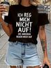 Ich Reg Mich Nicht Auf Die Anderen Regen Mich Auf Letter Print T-Shirt, Kurzarm Rundhals Lässiges Oberteil für Sommer & Frühling, Damenbekleidung