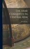 Kniha The Arab Conquests In Central Asia