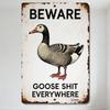 Vintage Beware Goose Shit Everywhere Metal Tin Sign with Rusted Edges, Black Screws, Gray White Goose Illustration - for Home Ba