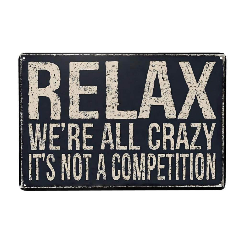 1pc Vintage Metal Sign, Relax We Are All Crazy It Isn't A Competition Metal Sign Wall Decor for Home Bar Coffee Office 12x8 Inch