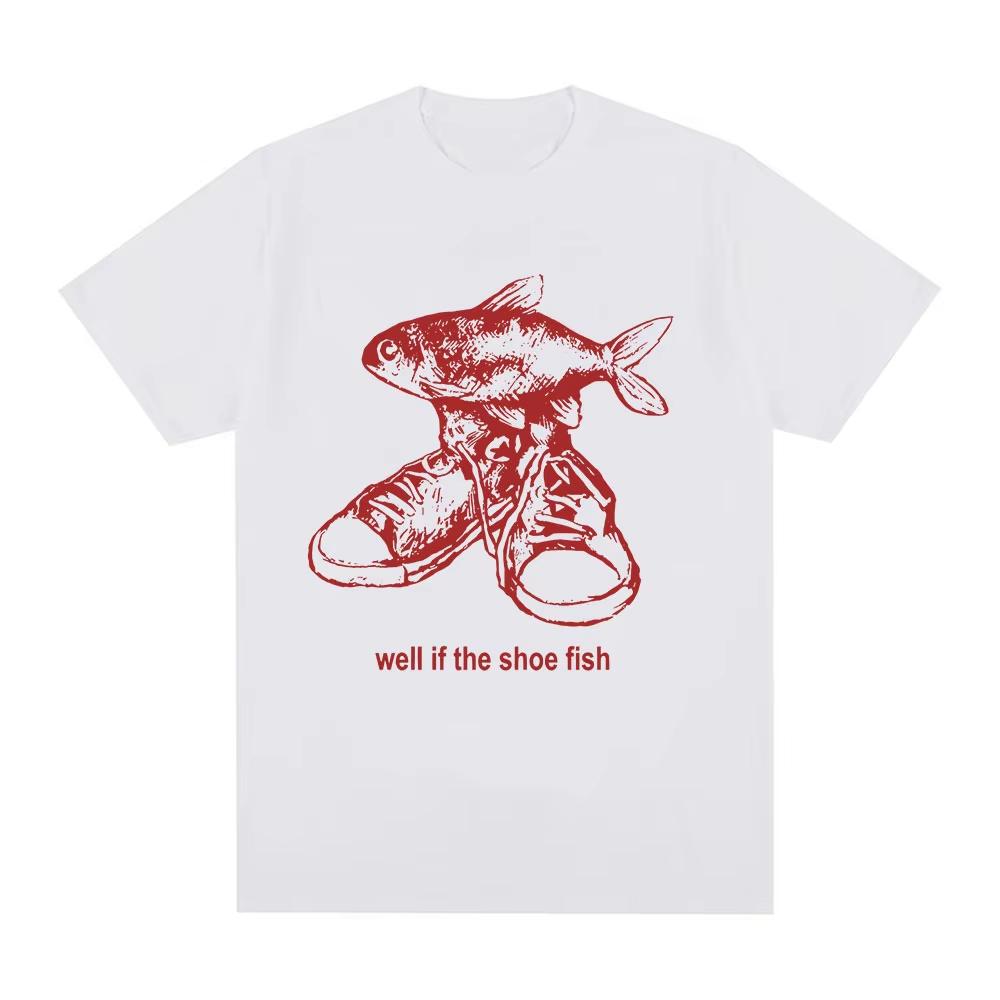 Wll If The Shoe Fish Funny Meme T Shirts Men Women Clothing Fashion Harajuku T-shirts Oversized Cotton Casual T-Shirt S