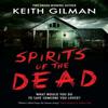 Spirits of the Dead by Keith Gilman Paperback Book 9781448313679