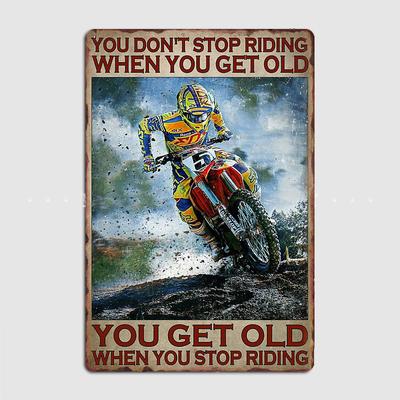 Motocross-Mann, Dirtbike – Man wird alt, wenn man aufhört zu fahren – Vintage-Metallschild, Poster, Plaketten, Raumdekoration, Blechdekoration, Wanddekoration