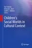 The Children's Social Worlds In Cultural Context Book