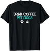 Kaffee Trinken Haustiere Hunde Lustiger Hunde Liebhaber Mama Papa Vatertag Geschenk Unisex T-Shirt