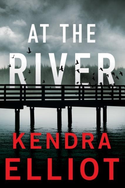 At the River by Kendra Elliot Paperback Book 9781662511851