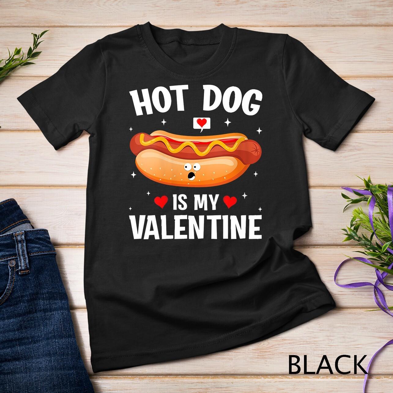 Womens Hotdog Is My Valentine Hotdog Lover Family Couple Outfit Unisex T-Shirt Mens Womens Tees Top 2XL