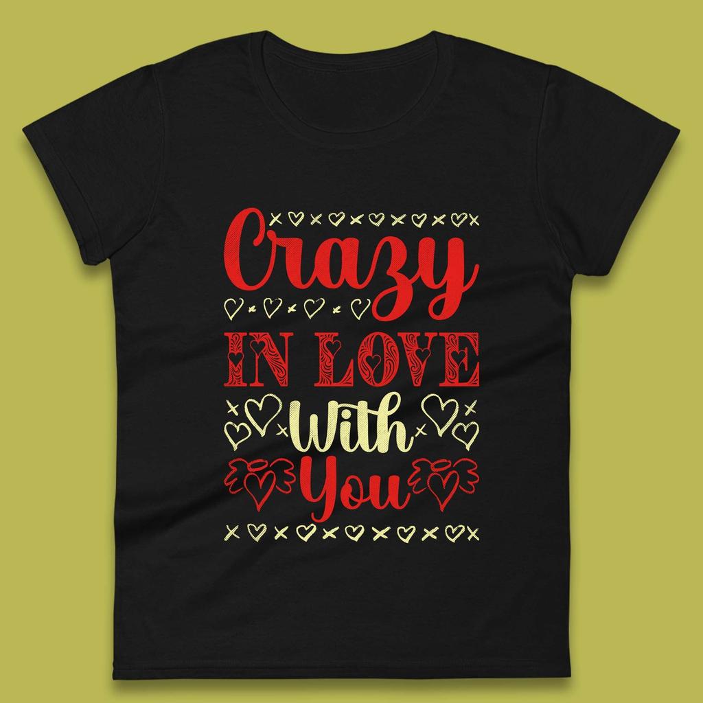 Crazy In Love With You Womens T-Shirt Mens Tops Tees Unisex