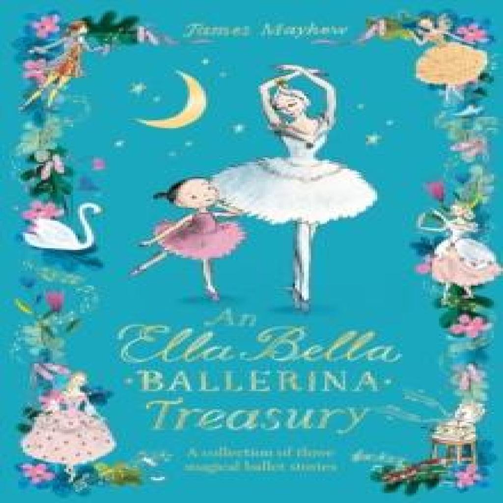 The Ella Bella Ballerina Treasury by James Mayhew Hardback Book 9781408363430