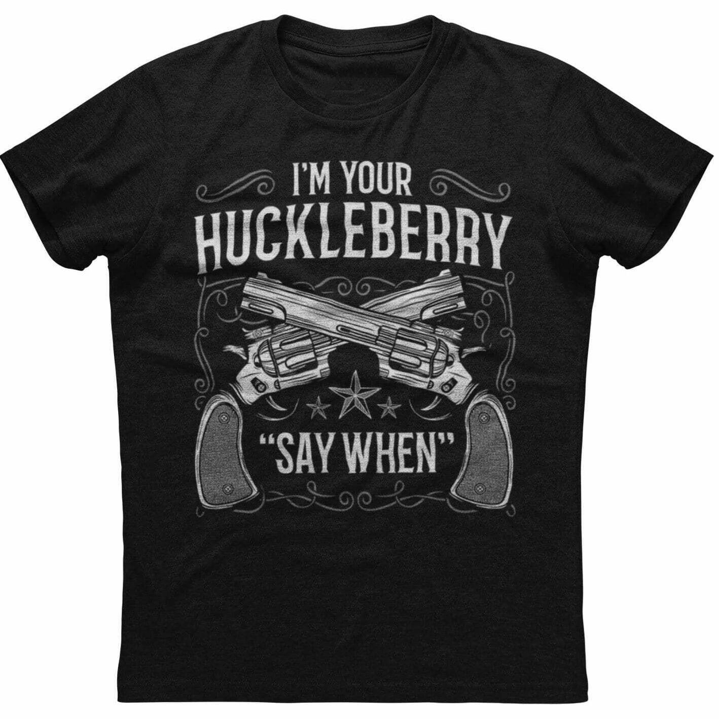 Im Your Huckleberry Say When Patriotic TShirt 2nd Amendment Gun Rights US Mens 100 Cotton Casual Tshirts Loose Top Size S3XL S
