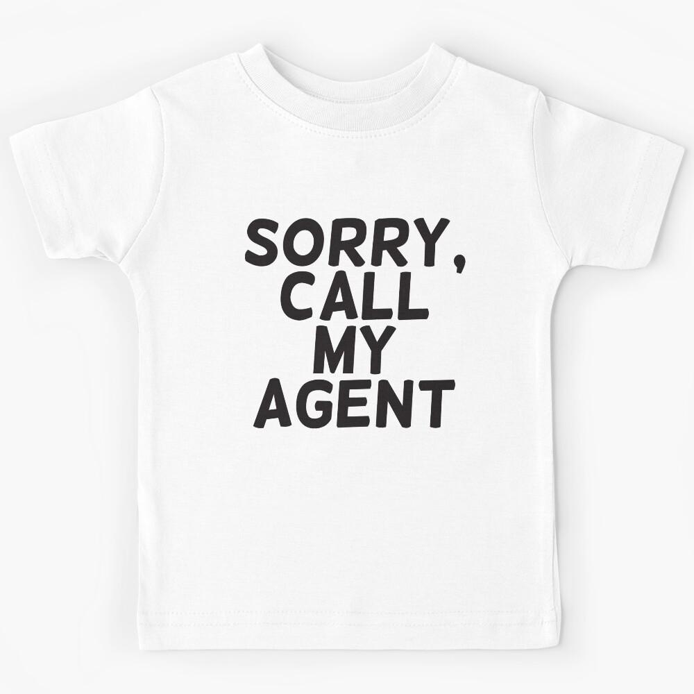 Sorry, call my agent. Kids T-Shirt 170