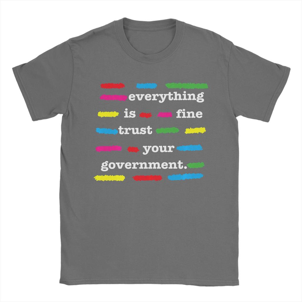 Everything is Fine Trust Your GovernUnisext Unisexs T Shirts Novelty Tees Short Sleeve Round Neck TShirts Cotton Gift Idea Tops