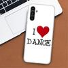 I Love Dance Phone Case For Samsung Galaxy A55 A54 A53 A52 A15 A14 A13 A12 A35 A34 A33 A32 A25 A24 A23 A22 A04S A03S A02S