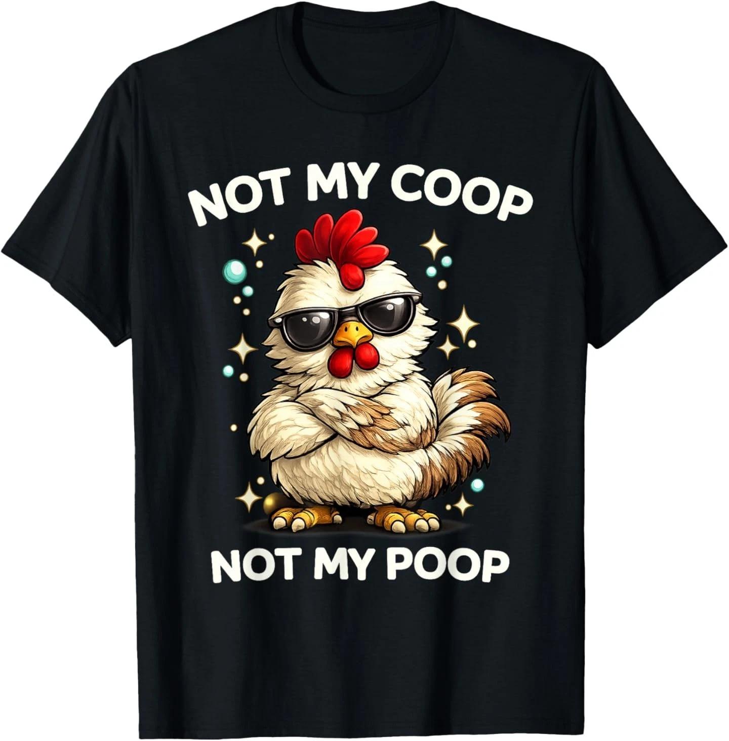 Not My Coop Not My Poop T-Shirt 4XL
