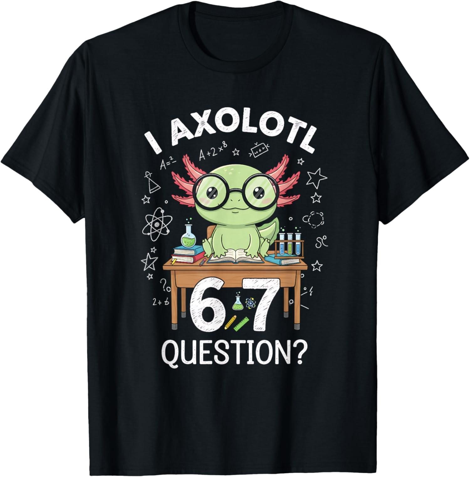I Axolotl 67 Questions Funny Science Kids Meme Unisex T-Shirt S