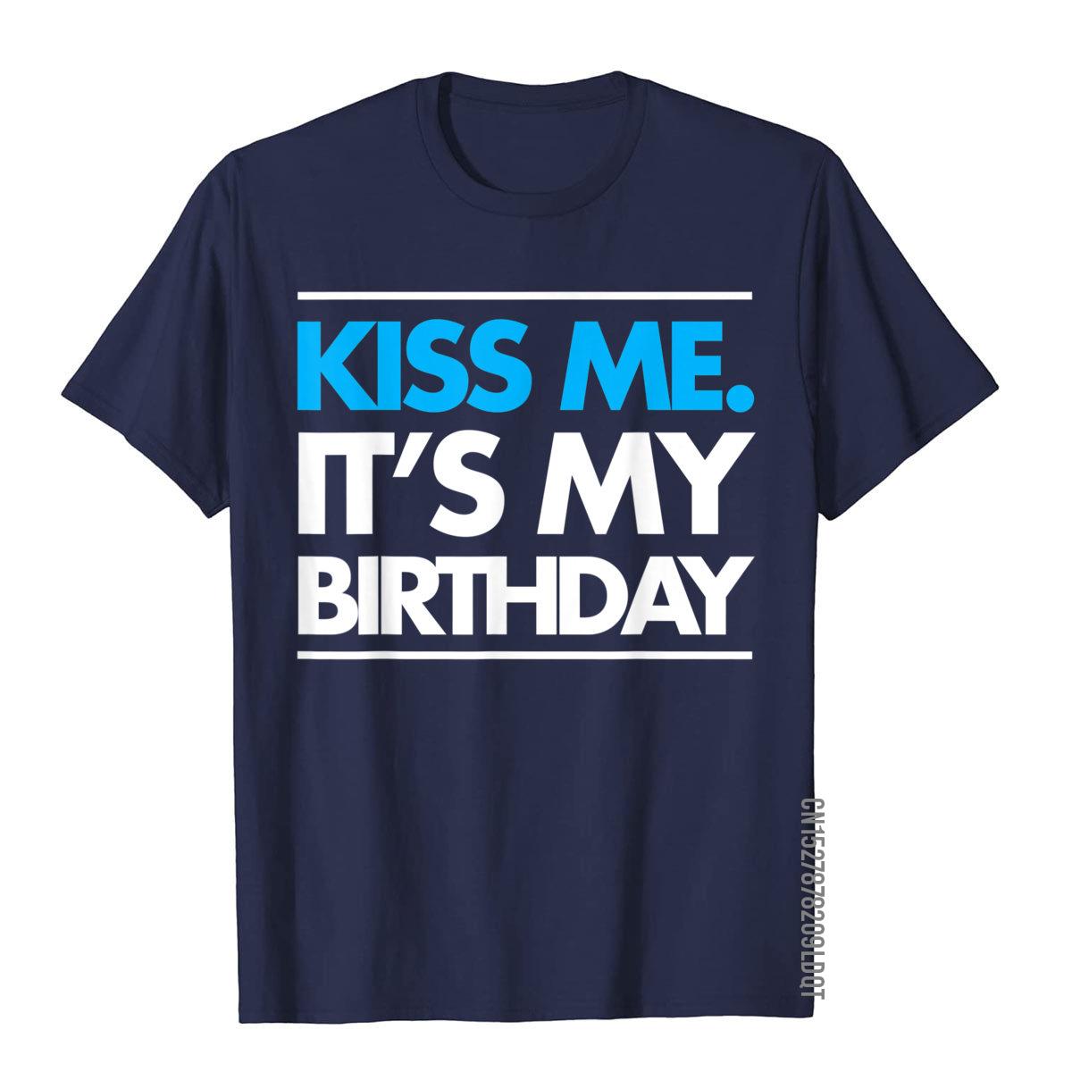 

Kiss Me Its My Birthday Cute Fashion Funny Blue Shirt Cotton Boy Tops Shirt Customized Brand Top TShirts S