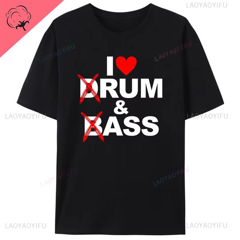 I Love Drum  Bass Lovers Rum  Ass Funny Women Mens Cotton Loose TShirt Clothing Novelty Gifts Tee Shirts Graphic Vintage Tops