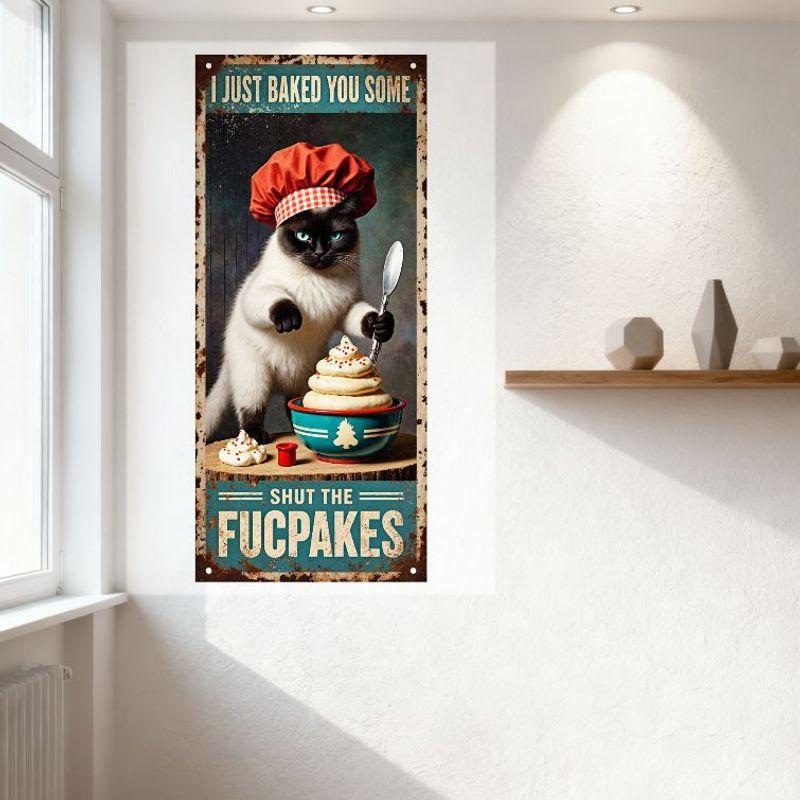 Vintage Rusty Metal Tin Sign I Just Baked You Some Siamese Cat Chef Cupcakes Shut The Fu Home Decor for Bar Cafe Man Cave
